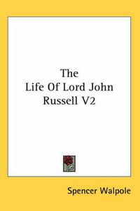 Cover image for The Life Of Lord John Russell V2