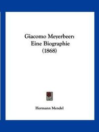 Cover image for Giacomo Meyerbeer: Eine Biographie (1868)