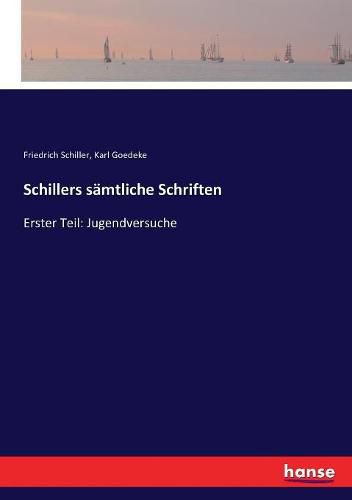 Cover image for Schillers samtliche Schriften: Erster Teil: Jugendversuche