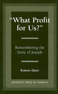 Cover image for 'What Profit for Us?': Remembering the Story of Joseph