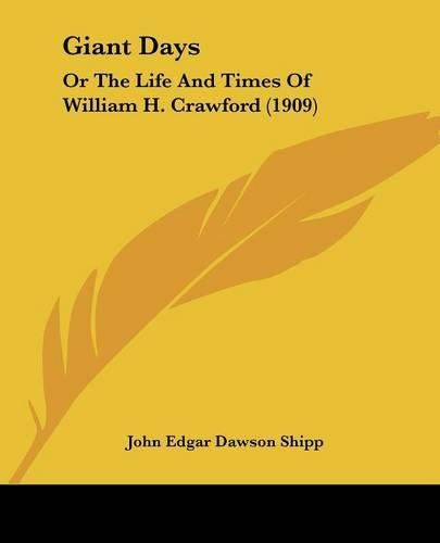 Giant Days: Or the Life and Times of William H. Crawford (1909)