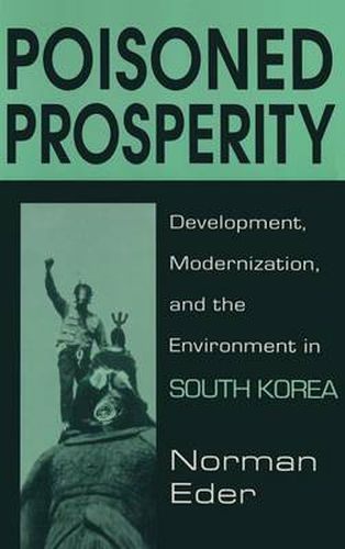 Cover image for Poisoned Prosperity: Development, Modernization, and the Environment in South Korea