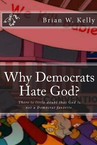 Cover image for Why Democrats Hate God?: There is little doubt that God is not a Democrat favorite.