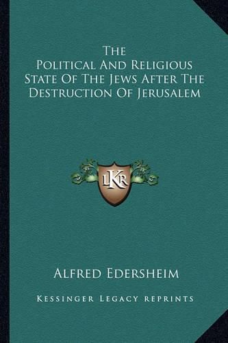 The Political and Religious State of the Jews After the Destruction of Jerusalem