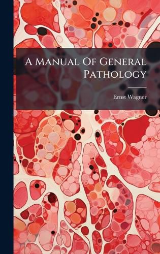 Cover image for A Manual Of General Pathology