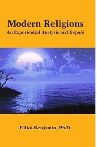 Cover image for Modern Religions: An Experiential Analysis and Expos