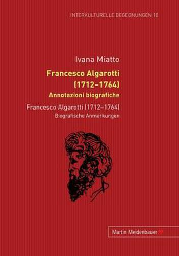 Francesco Algarotti (1712-1764). Annotazioni Biografiche: Francesco Algarotti (1712-1764). Biografische Anmerkungen