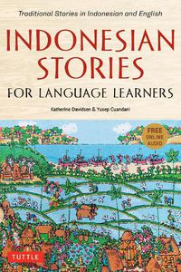 Cover image for Indonesian Stories for Language Learners: Traditional Stories in Indonesian and English (Online Audio Included)