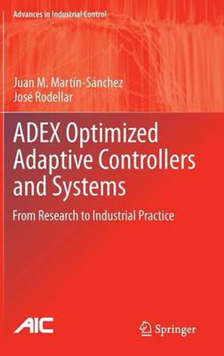 ADEX Optimized Adaptive Controllers and Systems: From Research to Industrial Practice