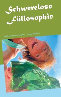 Cover image for Schwerelose Fullosophie: Die Erinnerung an deine Genialitat - Das ganz neue Testament