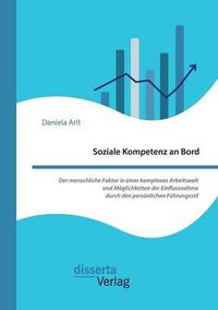 Cover image for Soziale Kompetenz an Bord. Der menschliche Faktor in einer komplexen Arbeitswelt und Moeglichkeiten der Einflussnahme durch den persoenlichen Fuhrungsstil