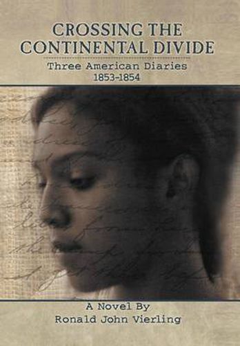 Cover image for Crossing the Continental Divide: Three American Diaries 1853-1854