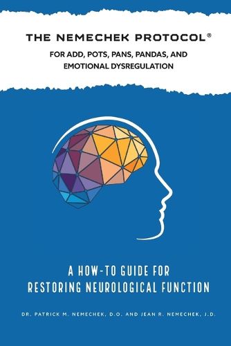 Cover image for The Nemechek Protocol For ADD, POTS, PANS, Pandas and Emotional Dysregulation