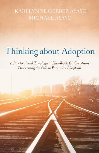 Cover image for Thinking about Adoption: A Practical and Theological Handbook for Christians Discerning the Call to Parent by Adoption