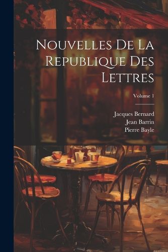 Cover image for Nouvelles De La Republique Des Lettres; Volume 1