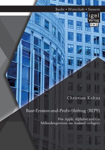 Cover image for Base-Erosion-and-Profit-Shifting (BEPS). Wie Apple, Alphabet und Co. Milliardengewinne ins Ausland verlagern