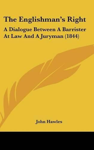 The Englishman's Right: A Dialogue Between a Barrister at Law and a Juryman (1844)