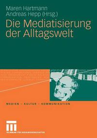 Cover image for Die Mediatisierung der Alltagswelt