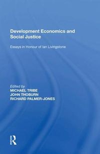 Cover image for Development Economics and Social Justice: Essays in Honour of Ian Livingstone