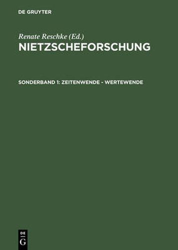 Cover image for Zeitenwende - Wertewende: Internationaler Kongress Der Nietzsche-Gesellschaft Zum 100. Todestag Friedrich Nietzsches Vom 24.-27. August 2000 in Naumburg