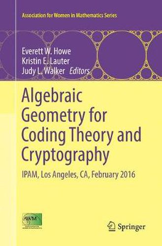 Algebraic Geometry for Coding Theory and Cryptography: IPAM, Los Angeles, CA, February 2016