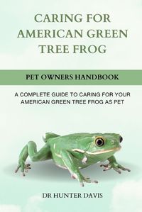Cover image for Caring for American Green Tree Frog