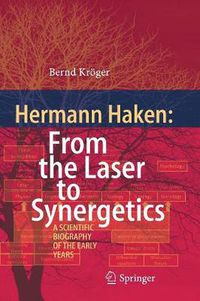 Cover image for Hermann Haken: From the Laser to Synergetics: A Scientific Biography of the Early Years