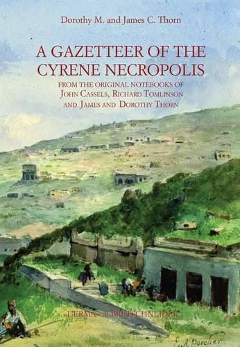 Cover image for A Gazetteer of Cyrene Necropolis: From the Original Notebooks of John Cassels, Richard Tomlinson and James and Dorothy Thorn