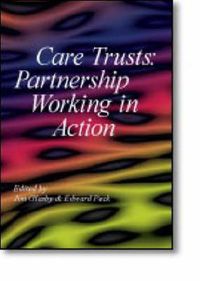 Cover image for Care Trusts: Partnership Working in Action