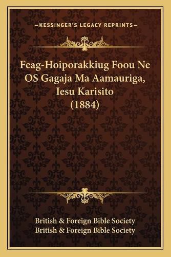 Feag-Hoiporakkiug Foou Ne OS Gagaja Ma Aamauriga, Iesu Karisito (1884)