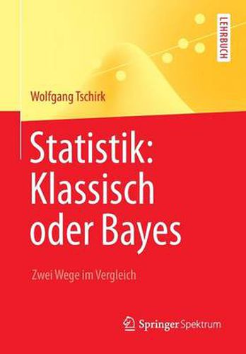 Cover image for Statistik: Klassisch oder Bayes: Zwei Wege im Vergleich