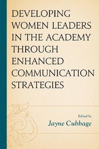 Cover image for Developing Women Leaders in the Academy through Enhanced Communication Strategies