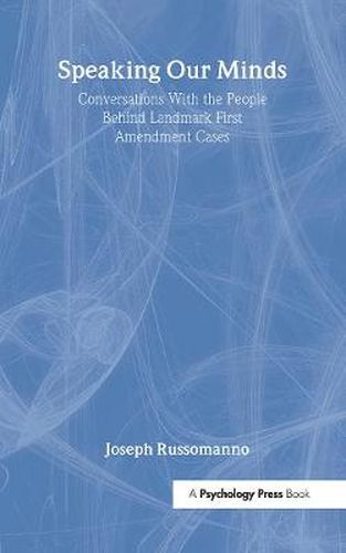 Cover image for Speaking Our Minds: Conversations With the People Behind Landmark First Amendment Cases