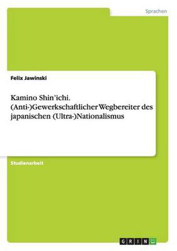 Cover image for Kamino Shin'ichi. (Anti-)Gewerkschaftlicher Wegbereiter des japanischen (Ultra-)Nationalismus