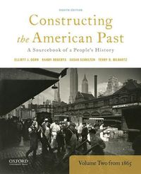 Cover image for Constructing the American Past: A Sourcebook of a People's History, Volume 2 from 1865