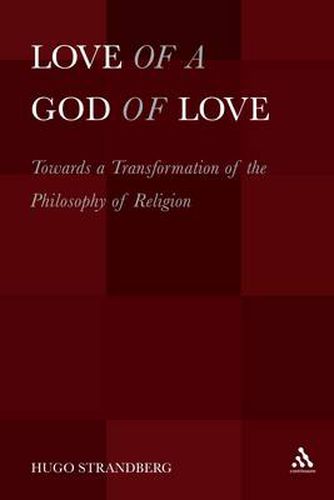 Cover image for Love of a God of Love: Towards a Transformation of the Philosophy of Religion