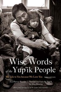 Cover image for Wise Words of the Yup'ik People: We Talk to You because We Love You, New Edition