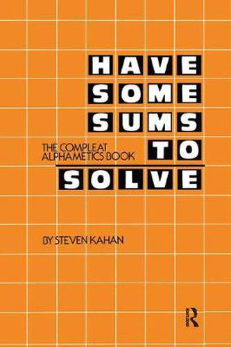 Cover image for Have Some Sums to Solve: The Compleat Alphametics Book