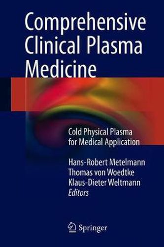 Comprehensive Clinical Plasma Medicine: Cold Physical Plasma for Medical Application