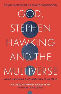 Cover image for God, Stephen Hawking and the Multiverse: What Hawking said and why it matters