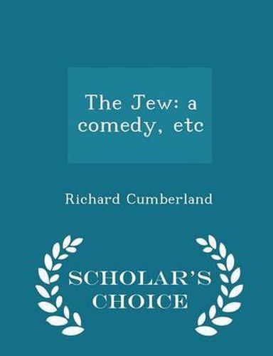 Cover image for The Jew: A Comedy, Etc - Scholar's Choice Edition