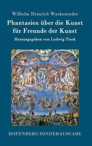 Cover image for Phantasien uber die Kunst fur Freunde der Kunst: Herausgegeben von Ludwig Tieck