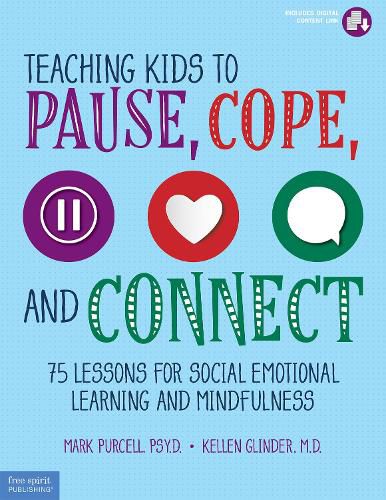 Cover image for Teaching Kids to Pause, Cope, and Connect: Lessons for Social Emotional Learning and Mindfulness