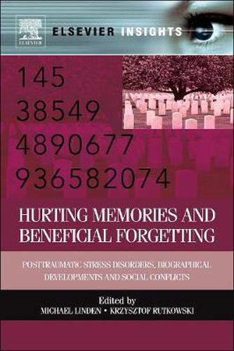 Cover image for Hurting Memories and Beneficial Forgetting: Posttraumatic Stress Disorders, Biographical Developments, and Social Conflicts