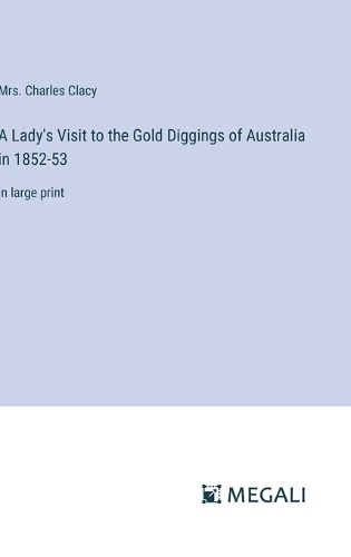 Cover image for A Lady's Visit to the Gold Diggings of Australia in 1852-53