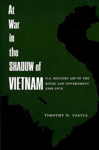 Cover image for At War in the Shadow of Vietnam: United States Military Aid to the Royal Lao Government, 1955-75