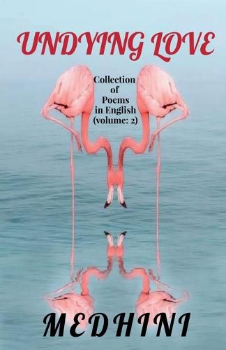 Undying love: Collected Poems in English 2nd Volume