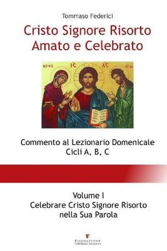 Cover image for Cristo Signore Risorto Amato e Celebrato - Volume I - Celebrare Cristo Signore Risorto nella Sua Parola