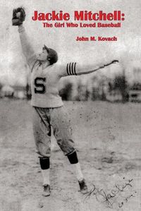 Cover image for Jackie Mitchell: The Girl Who Loved Baseball