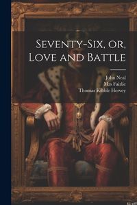 Cover image for Seventy-six, or, Love and Battle